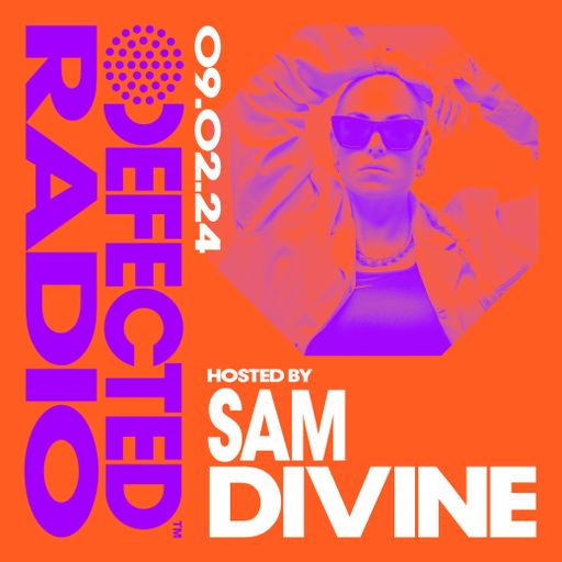 Defected Radio Show Hosted by Sam Divine 09.02.24
