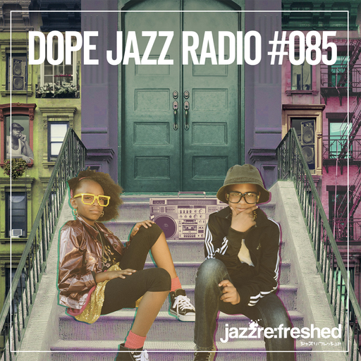DOPE JAZZ RADIO #085