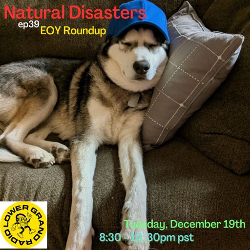 Natural Disasters w/DJ Les Detrimental - EOY Roundup (12.19.2023)