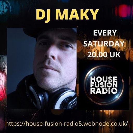 DJ MAKY // MAKY IN DA HOUSE // HOUSE FUSION RADIO WEEKENDER // 7/8/21