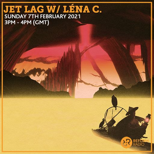 Jet Lag w/ Léna C. 7th February 2021