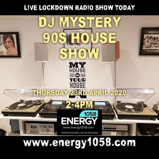 Energy 1058 - DJ Mystery - 90s House (Lockdown Show) - 23.04.2020
