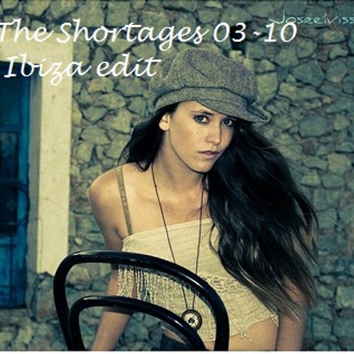 The Shortages 03-10 Ibiza edit by S.o.a.P.