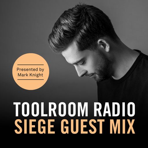 Toolroom Radio EP476 - Siege Guest Mix