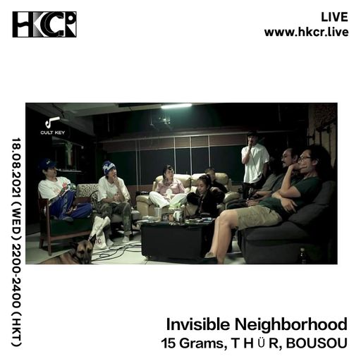 Invisible Neighbourhood w/ 15 Grams, T H Ü R & BOUSOU│LIVE AT CULTKEY - 18/08/2021