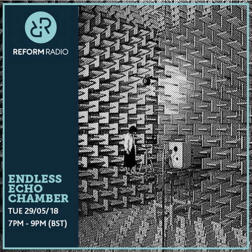 Endless Echo Chamber 29th May 2018