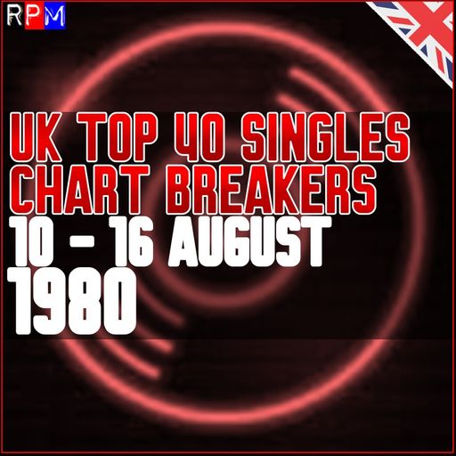 UK TOP 40 : 10 - 16 AUGUST 1980 - THE CHART BREAKERS