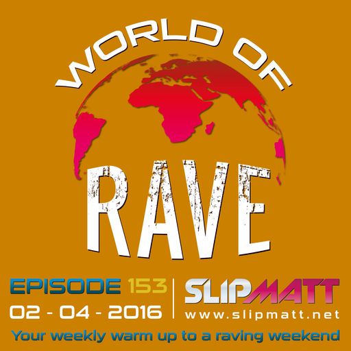 Slipmatt - World Of Rave #153