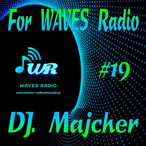 DJ. Majcher For WAVES Radio #19