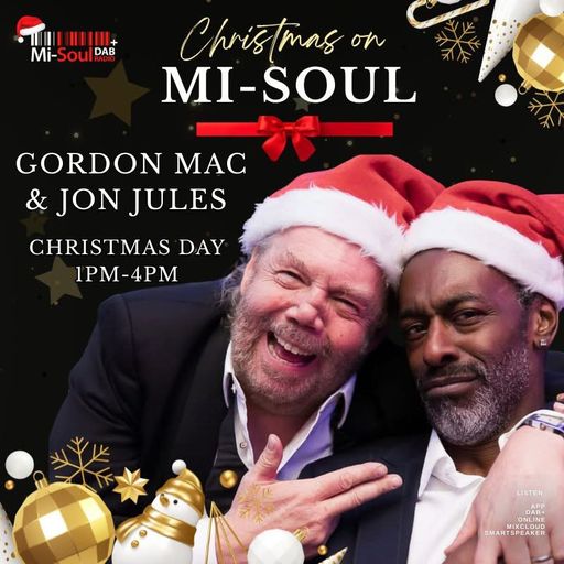 Mi-Afternoons Jon Jules & Gordon Mac / Mi-Soul Radio /  Thu 1pm - 4pm / 25-12-2025