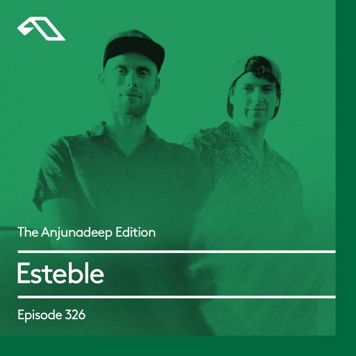 The Anjunadeep Edition 326 with Esteble