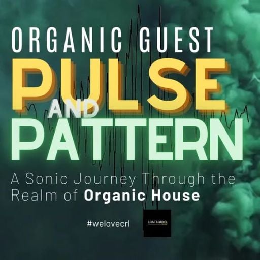 CRAFT RADIO LOUNGE #26_5_25 // ORGANIC GUEST 5 by Pulse and Pattern