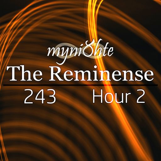 The Reminense 243 - Hour 2