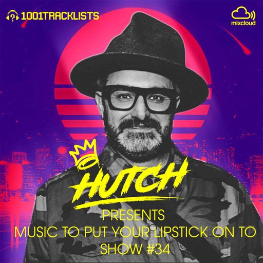 HUTCH PRESENTS - MUSIC TO PUT YOUR LIPSTICK ON TO 34