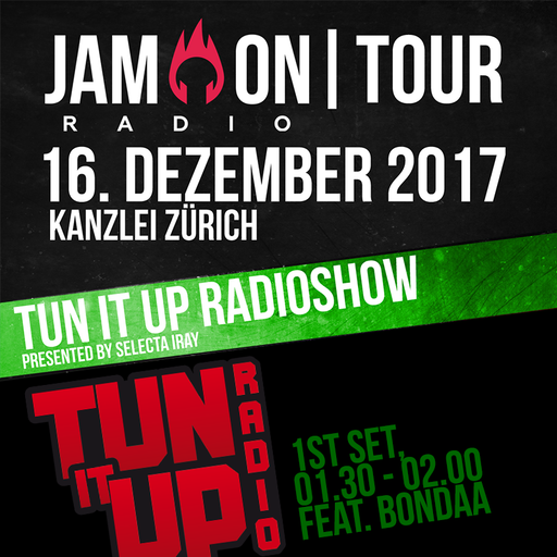 JAM ON TOUR @ KANZLEI ZÜRICH | TUN IT UP RADIOSHOW (SELECTA IRAY FT. BONDAA) | 01:30-02:00