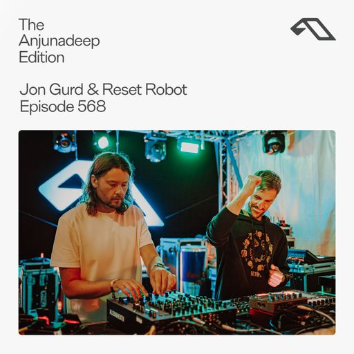 The Anjunadeep Edition 568 with Jon Gurd & Reset Robot