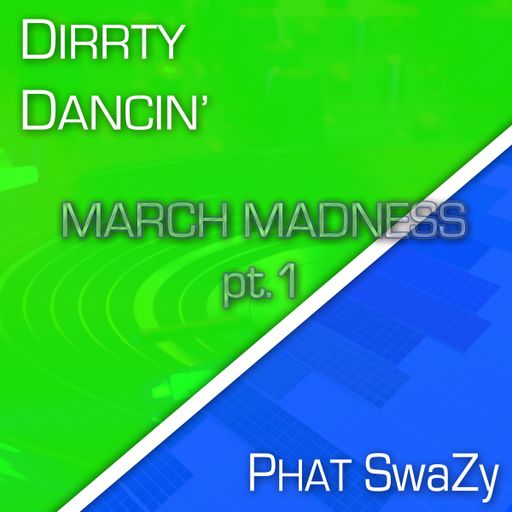 Dirrty Dancin: March Madness Mix [pt.1] (03/10/11)