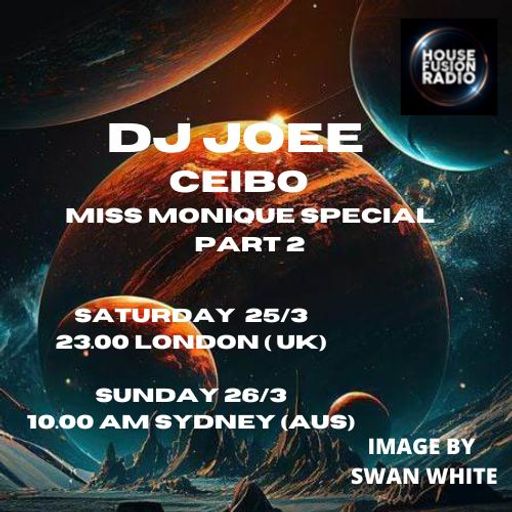 DJ JOEE - " CEIBO " - HOUSE FUSION RADIO UK - SHOW # 93 / MISS MONIQUE SPECIAL - PART 2
