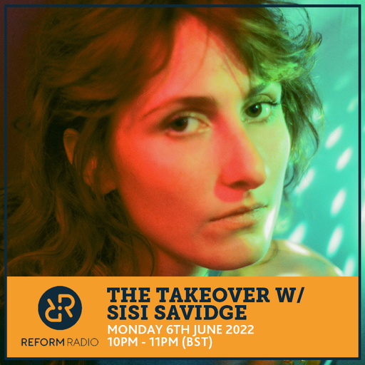 The Takeover w/ Sisi Savidge 6th June 2022