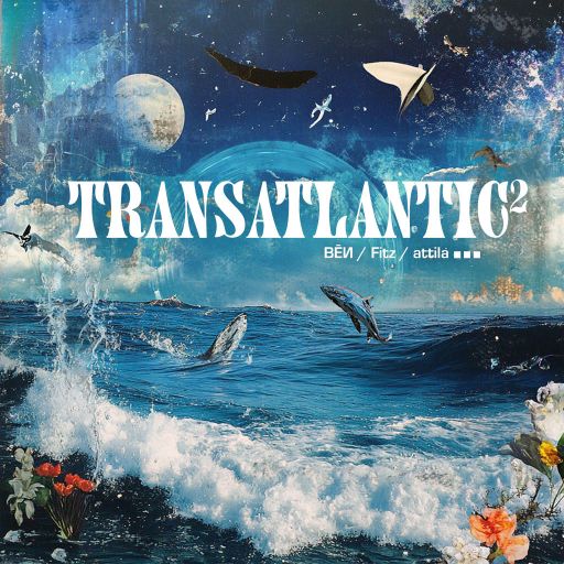 Transatlantic part 2 - Another BĒИ, Fitz & Atilla collaboration