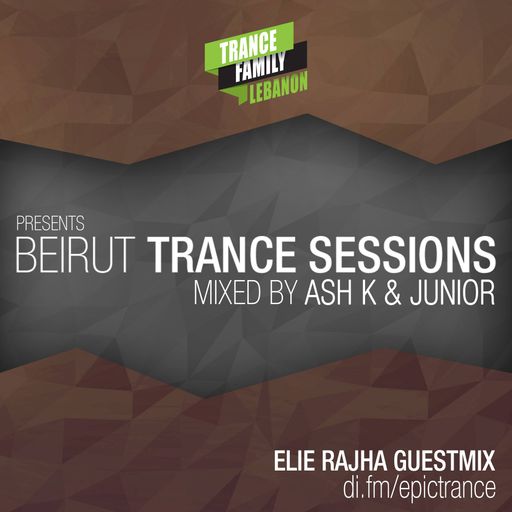 Beirut Trance Sessions 313 Mixed By Ash K & Junior (Elie Rajha Guest Set)