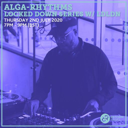 Alga-Rhythms Locked Down Series w/ LDLDN 2nd July 2020