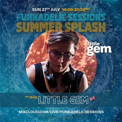 Little Gem - Funkadelic Sessions | SUMMER SPLASH - 27-JULY-2025