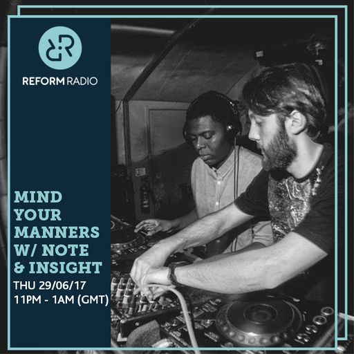 Mind Your Manners w/ Note & Insight 29th June 2017