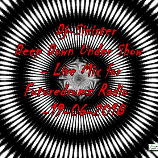 Dj-Sinister - Deep Down Under Show - Live Mix for Futuredrumz Radio-19-06-2018