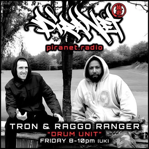 PIRANET - TRON & RAGGO RANGER - DRUM UNIT SESSIONS - 008 - [APRIL-17TH-2026]