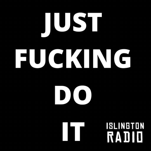Just Fucking Do it (12/02/2022)