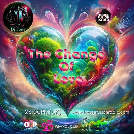 DJ JOEE - " THE CHANGE OF LOVE " - HOUSE FUSION RADIO UK - SHOW # 197