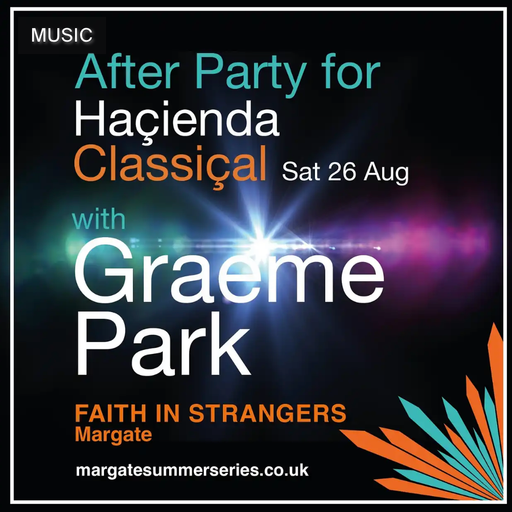 This Is Graeme Park: Faith In Strangers Margate 26AUG23 Live DJ Set