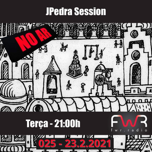 JPedra Session 025 - 23.2.2021