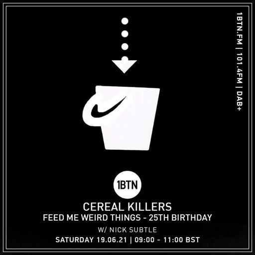 Cereal Killers - Feed Me Weird Things 25th Birthday - 19.06.2021