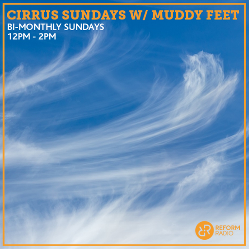 Cirrus Sundays w/ Muddy Feet 4th April 2021