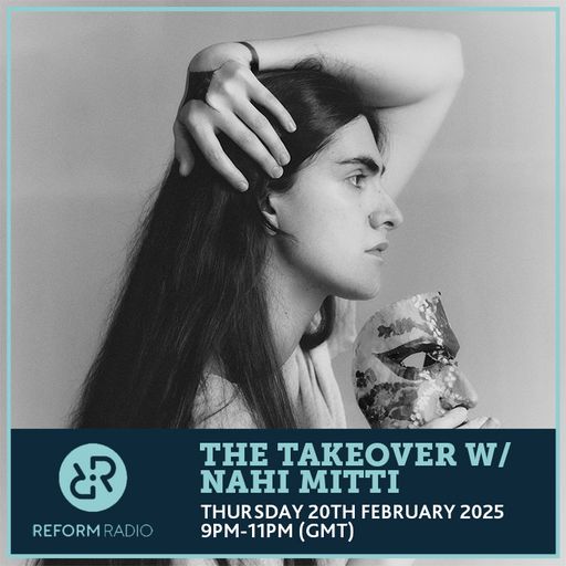 The Takeover w/ Nahi Mitti 20th February 2025