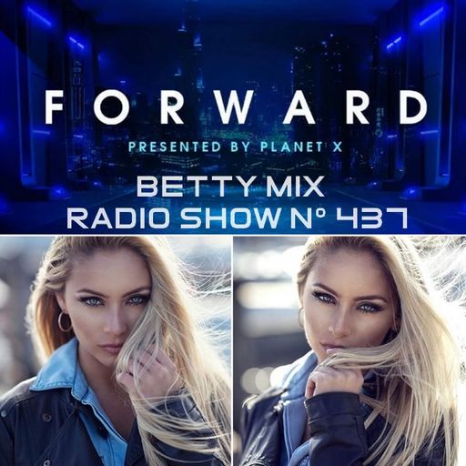 BETTY MIX in PLANET X presents FORWARD radio show nº437 - (2022-05-13)