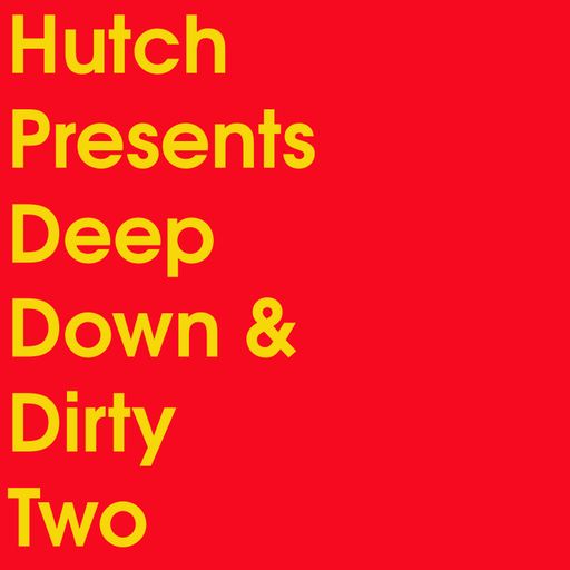 HUTCH PRESENTS DEEP DOWN & DIRTY TWO
