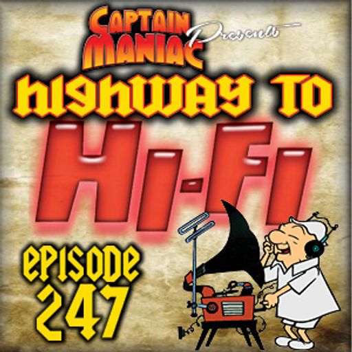 Episode 247 / Highway To Hi-Fi