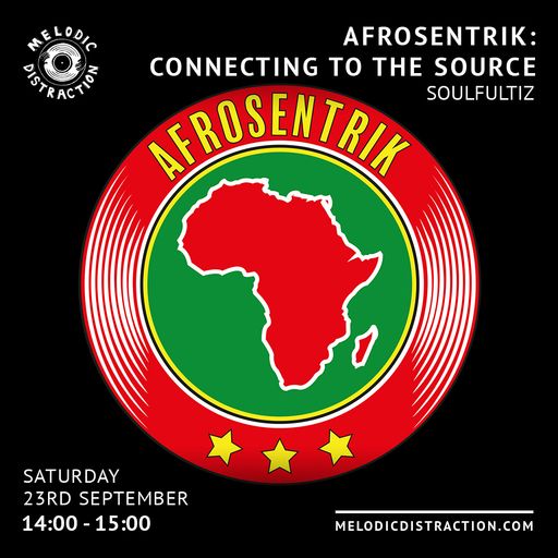 Afrosentrik: Connecting To The Source with Soulfultiz (September '23)