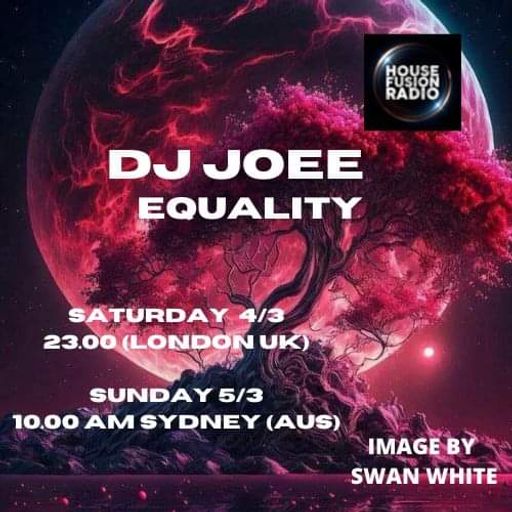 DJ JOEE - " EQUALITY " - HOUSE FUSION RADIO UK - SHOW # 90