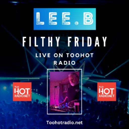 FILTHY FRIDAY with Lee.B
