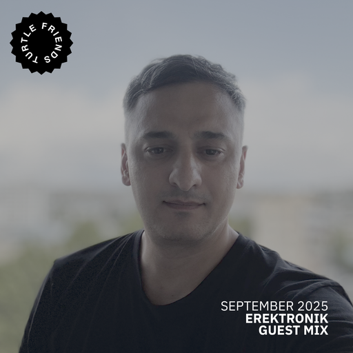 Turtle Friends Guest Mix - Mxd by Erektronik (Sep2025)