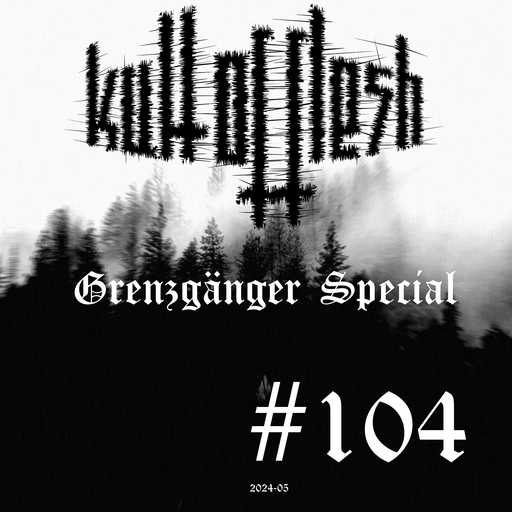 kult of flesh #104 - Grenzgänger Special - 31.05.2024