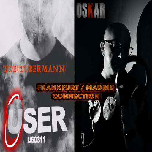 FRANKFURT / MADRID CONNECTION - TOBITOBERMANN & OSKAR