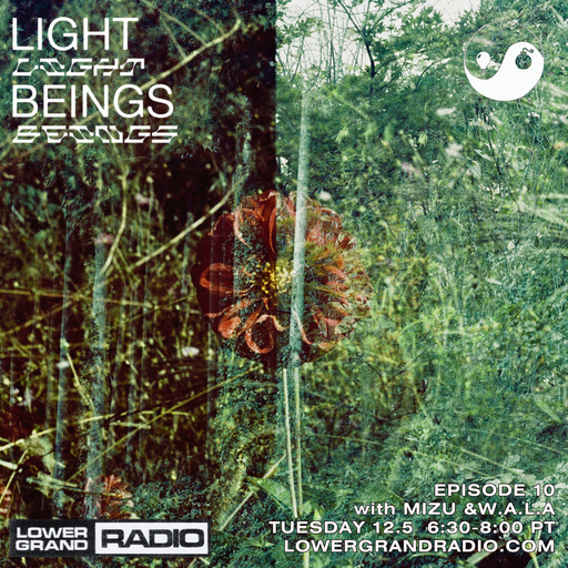 Light Beings Radio Ep.10 w/ Mizu & W.A.LA (12.05.2023)