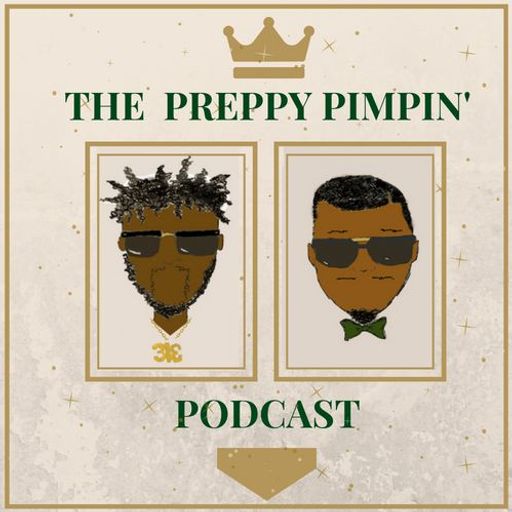 Preppy Pimpin’ Podcast – Episode 3 - Pellegrino Boys Special