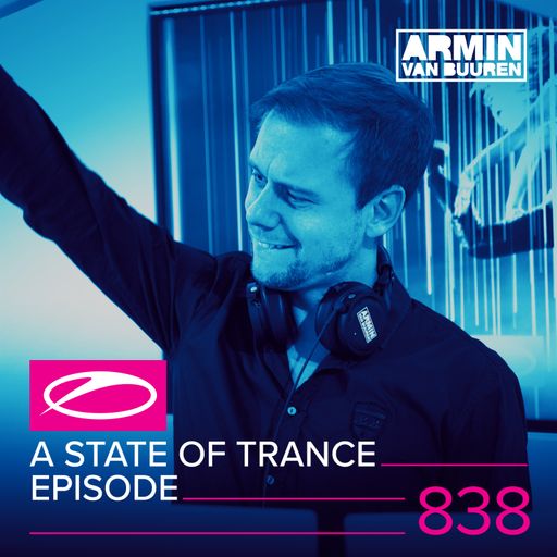 A State Of Trance Episode 838 – Armin van Buuren