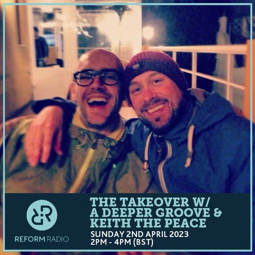 The Takeover w/ A Deeper Groove & Keith The Peace 2nd April 2023